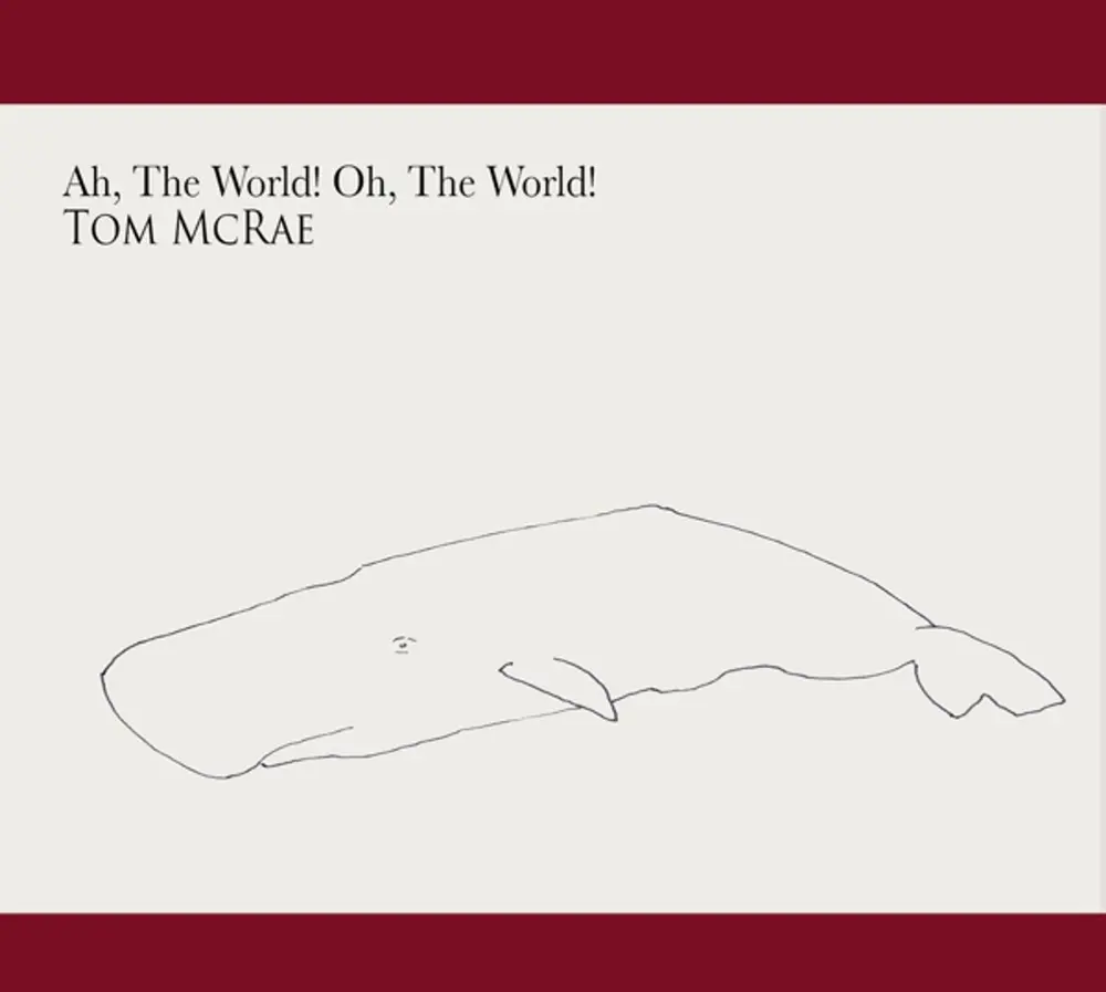 AH THE WORLD, OH THE WORLD