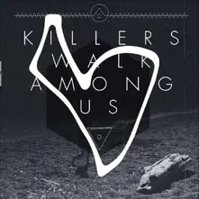 KILLERS WALK AMONG US (Vinyl)