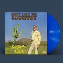 Sanford Clark, Vinyl SANFORD CLARK - THEY CALL ME COUNTRY (BLUE)
