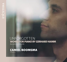Camiel Boomsma, CD UNFORGOTTEN - WORKS FOR PIANO BY GERHARD HAMM