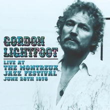 Gordon Lightfoot, CD LIVE AT THE MONTREUX JAZZ FESTIVAL, JUNE 26TH 1976