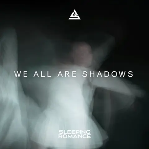 WE ALL ARE SHADOWS