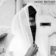 Moor Mother – FETISH BONES (Vinyl)
