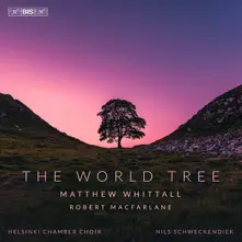 Helsinki Chamber Choir – WHITTALL: THE WORLD TREE (CD)