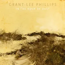Grant-Lee Phillips, CD LEE - IN THE HOUR OF DUST