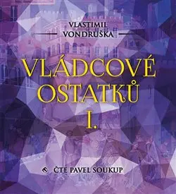 Vlastimil Vondruška – CD Vládcové ostatků I. (1x Audio na CD - MP3)