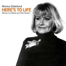 Monica Zetterlund, CD Here's to Life - Monica Z at Atlantis and Polar Studios