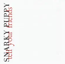 SNARKY PUPPY - TELL YOUR FRIENDS (2014) (CD)
