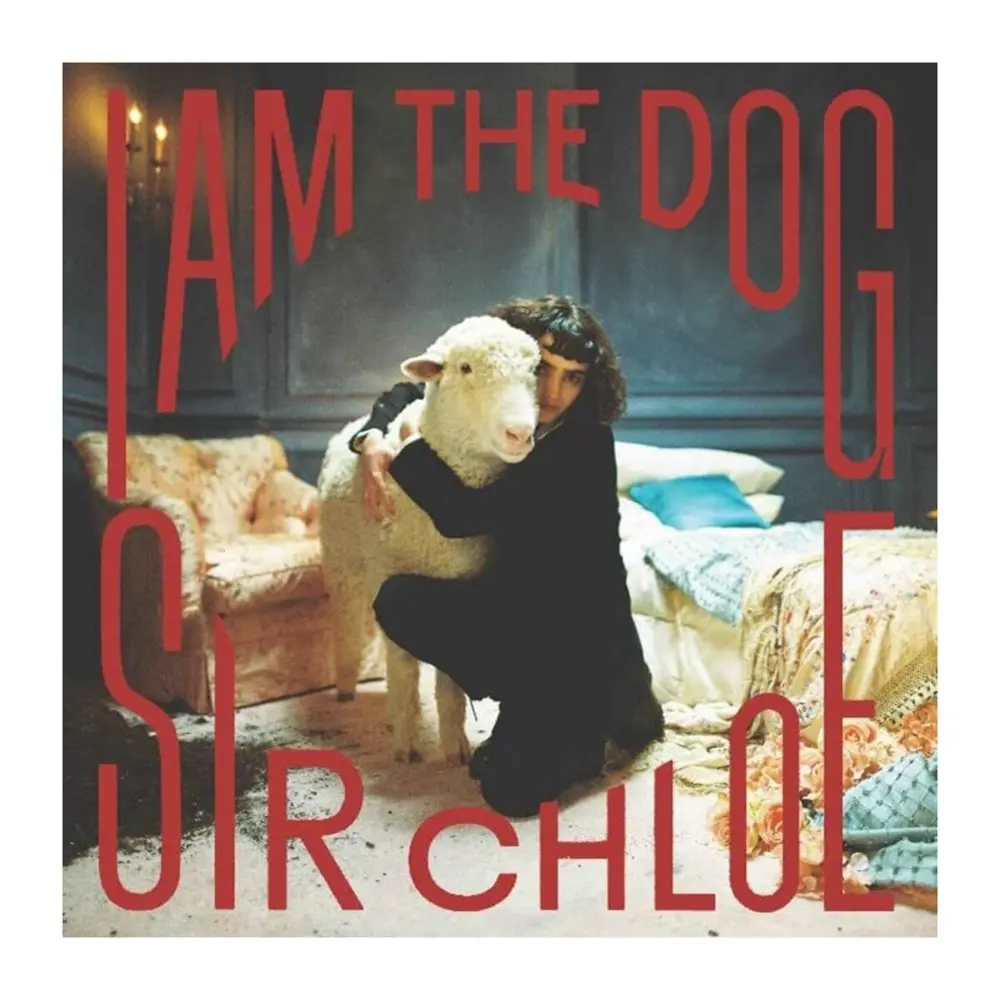 Sir Chloe – I AM THE DOG (Vinyl)
