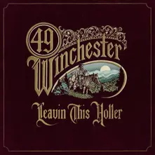 49 Winchester, CD LEAVIN' THIS HOLLER