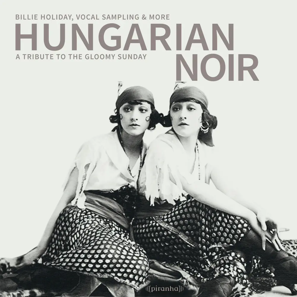 Hungarian Noir. A Tribute To The Gloomy Sunday