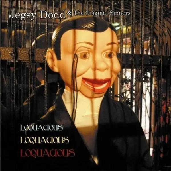 Jegsy Dodd & The Original Sinners – LOQUACIOUS, LOQUACIOUS (CD)