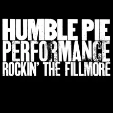 Humble Pie – PERFORMANCE - ROCKIN' THE FILLMORE (CD)