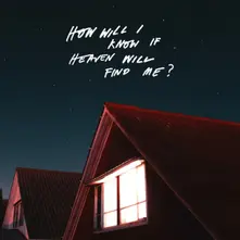HOW WILL I KNOW IF HEAVEN WILL FIND ME? thumbnail