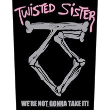 Twisted Sister, Nažehlovačka We're Not Gonna Take It