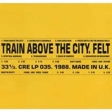 FELT - TRAIN ABOVE THE CITY (Vinyl)