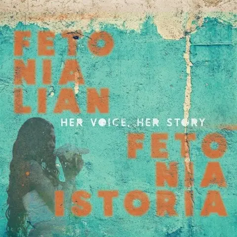 FETO NIA LIAN, FETO NIA ISTORIA-HER VOICE, HER STORY-TIMOR LESTE