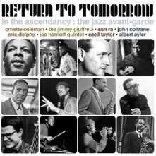 Various Artists, CD RETURN TO TOMORROW - IN THE ASCENDANCY: THE JAZZ AVANT-GARDE