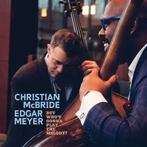 Christian McBride & Edgar Meyer – Vinyl BUT WHO'S GONNA PLAY THE MELODY?