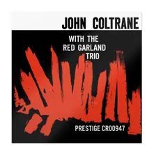JOHN COLTRANE WITH THE RED GARLAND TRIO thumbnail