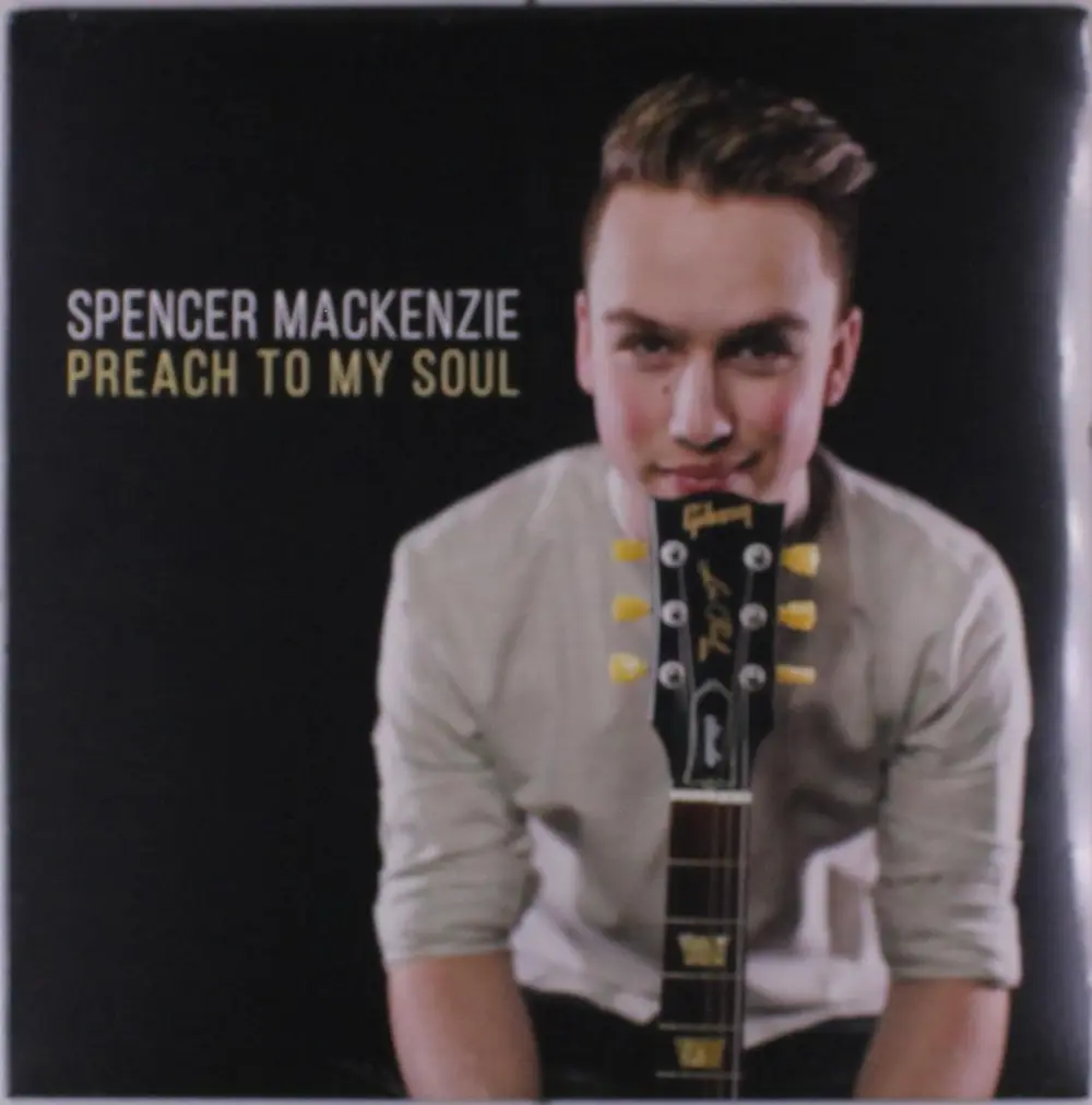 Spencer Mackenzie – PREACH TO MY SOUL (Vinyl)