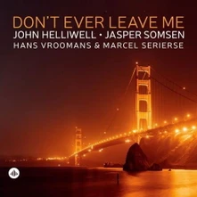 John Helliwell, CD DON'T EVER LEAVE ME
