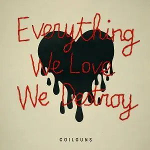 EVERYTHING WE LOVE WE DESTROY