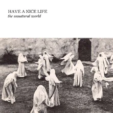Have a Nice Life, CD THE UNNATURAL WORLD