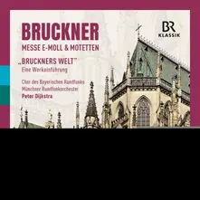 ANTON BRUCKNER: MASS IN E MINOR & MOTETS / BRUCKNER'S WORLD - AN INTRODUCTION TO THE WORKS thumbnail