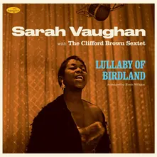 Sarah Vaughan With The Clifford Brown Sextet - Lullaby Of Birdland thumbnail