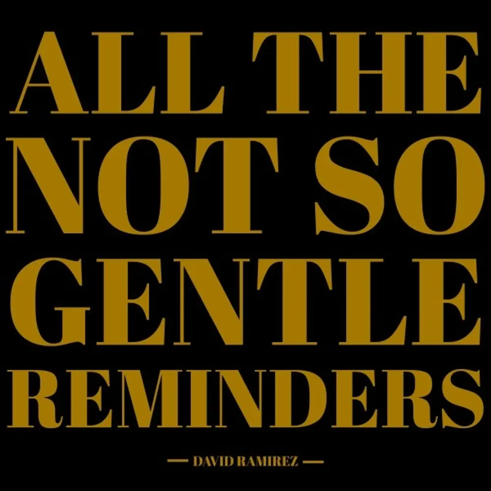 David Ramirez – ALL THE NOT SO GENTLE REMINDERS (Vinyl)