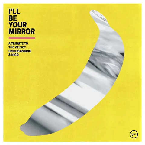 I'LL BE YOUR MIRROR: A TRIBUTE TO THE VELVET UNDER