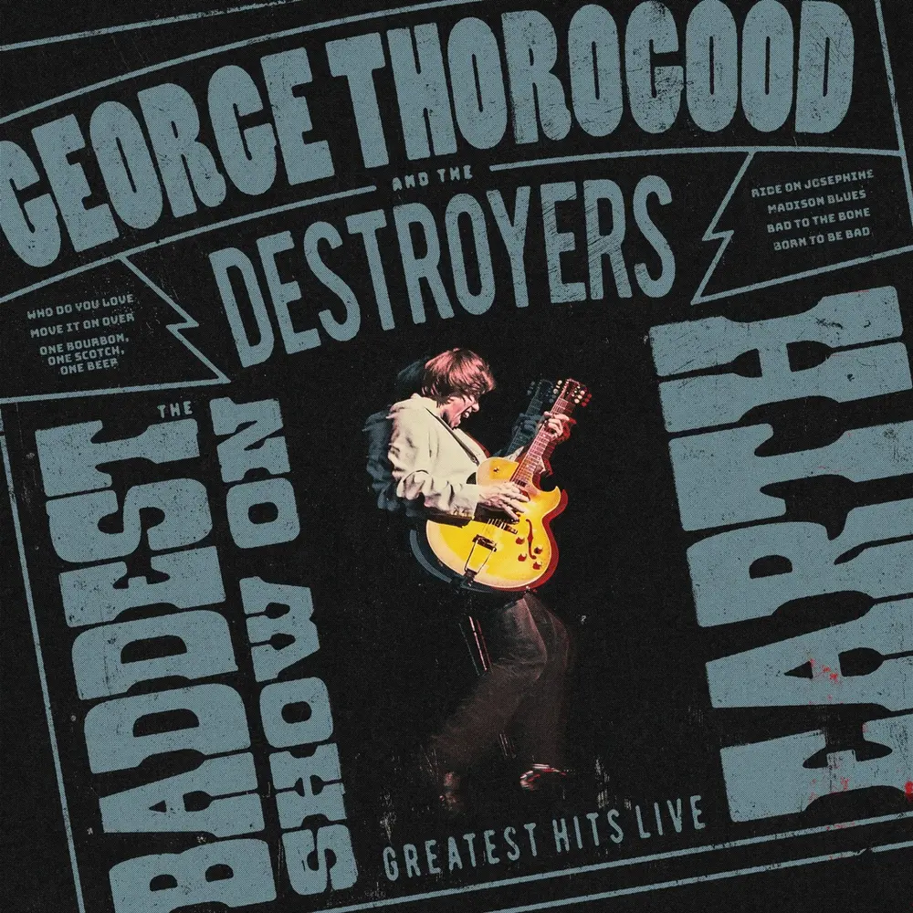 George Thorogood & The Destroyers – BADDEST SHOW ON EARTH:... (Vinyl)