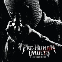 Pre-Human Vaults, CD Allegiance Divine