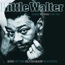Little Walter, Vinyl HATE TO SEE YOU GO