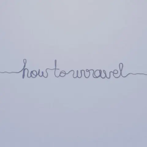 HOW TO UNRAVEL
