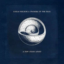 Lukas Nelson & Promise of the Real, CD A FEW STARS APART