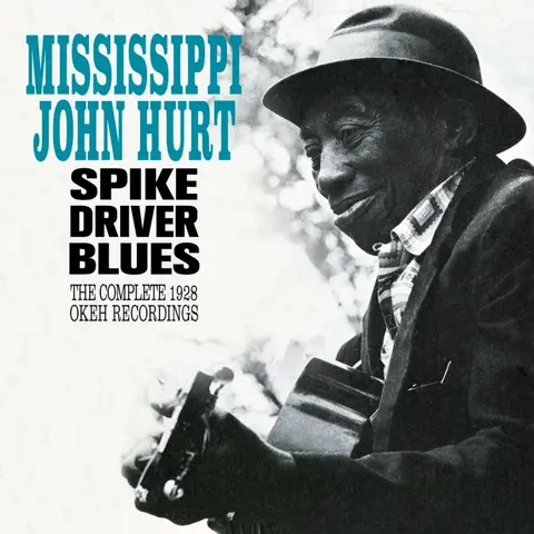 Mississippi John Hurt – CD HURT, JOHN -MISSISSIPPI- - SPIKE DRIVER BLUES - COMPLETE 1928 OKEH RECORDINGS