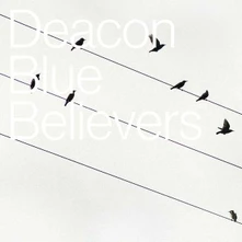Deacon Blue, CD BELIEVERS