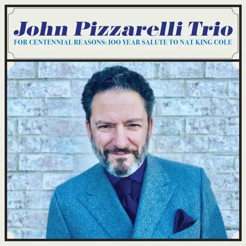 John Pizzarelli Trio – CD For Centennial Reasons: 100 Year Salute To Nat King Cole