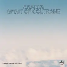 ANANTA: SPIRIT OF COLTRANE thumbnail