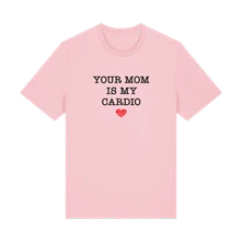 Ruka Hore, Tričko Your Mom Is My Cardio, Unisex, Cotton Pink