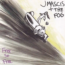 J Mascis and The Fog, Vinyl J MASCIS & THE FOG - FREE SO FREE