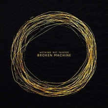 Nothing But Thieves, CD BROKEN MACHINE