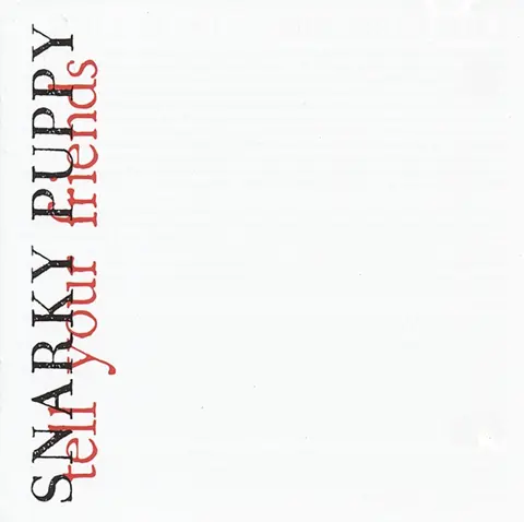 CD SNARKY PUPPY - TELL YOUR FRIENDS (2014)