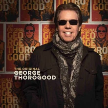 George Thorogood & The Destroyers, CD THE ORIGINAL