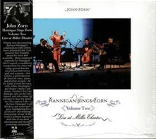 John Zorn & Barbara Hannigan, CD HANNIGAN SINGS ZORN VOLUME TWO - ARCHIVAL SERIES