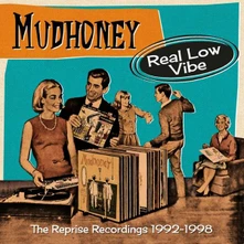 Mudhoney, CD REAL LOW VIBE