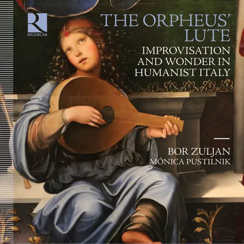 Bor Zuljan – CD ORPHEUS' LUTE - IMPROVISATION AND WONDER IN HUMANIST ITALY