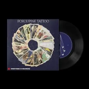 Everything Is Recorded – 7-PORCUPINE TATTOO (Vinyl)